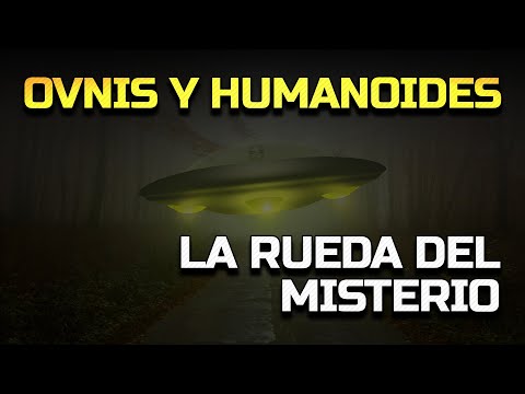 🛸 OVNIS y Humanoides 👽 - La Rueda del Misterio