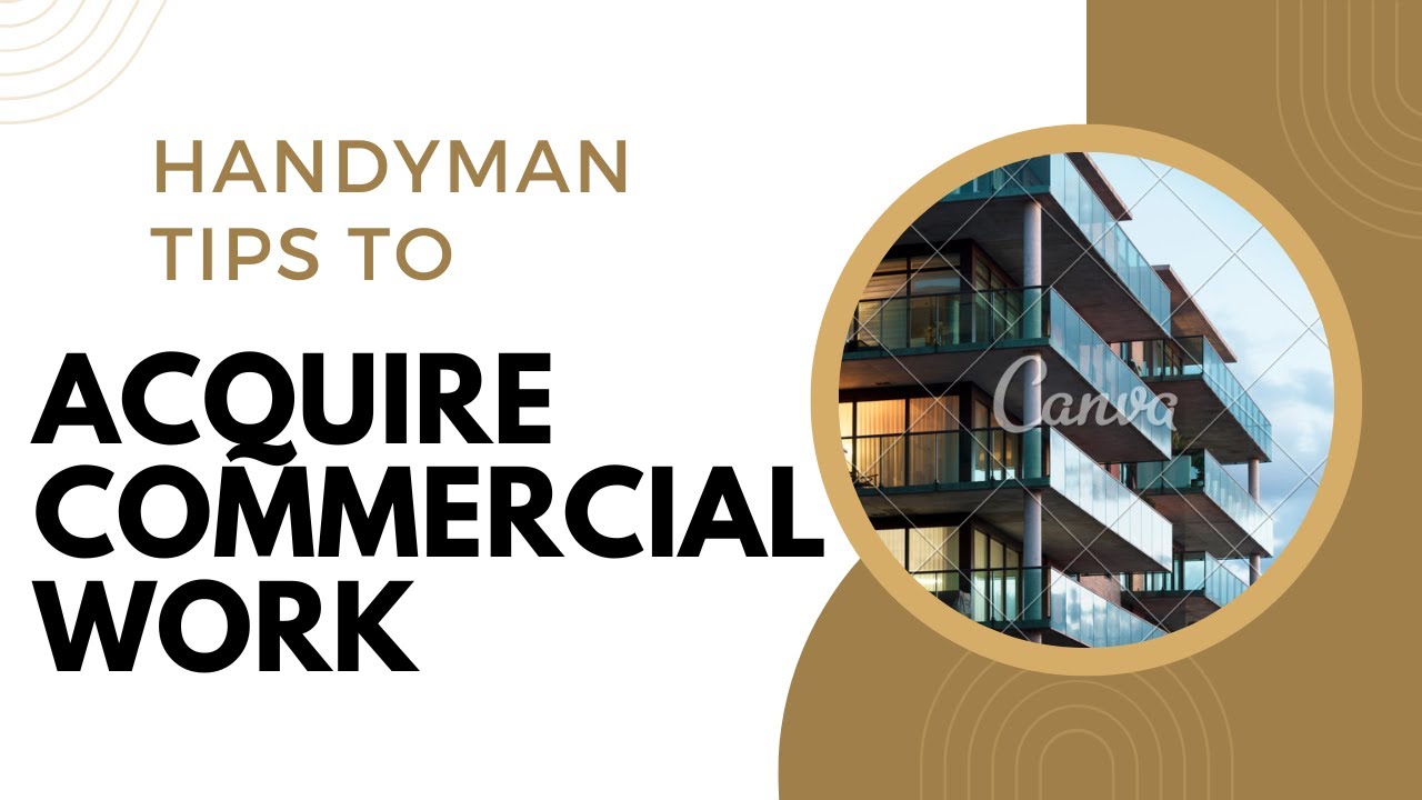 Handyman moving into commercial work - Do this!