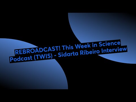 REBROADCAST! This Week in Science Podcast (TWIS) - Sidarta Ribeiro Interview