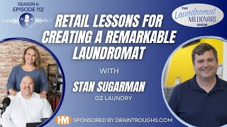 Retail Lessons for Creating a Remarkable Laundromat with Stan Sugarman