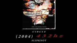 Slipknot - Circle [432hz]