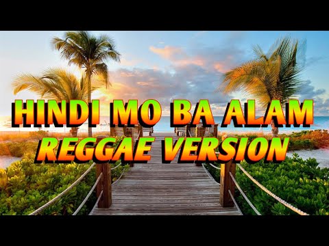 HINDI MO BA ALAM - REGGAE REMIX [[ DJ SOYMIX ]]