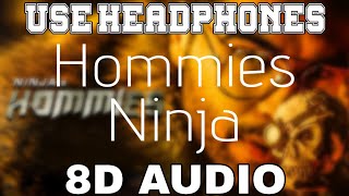 Hommies-Ninja [8D AUDIO] Ft. Mr. Dee | Western Penduz | 8D Punjabi Songs 2019