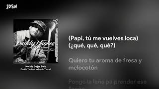 No Me Dejes Solo - Daddy Yankee, Wisin &amp; Yandel [Letra / Lyrics]