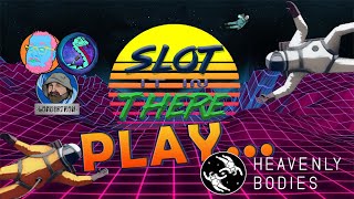 Slot It In There Play... Heavenly Bodies