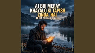 Download lagu Aj Bhi Meray Khayalo Ki Tapish Zinda Hai mp3