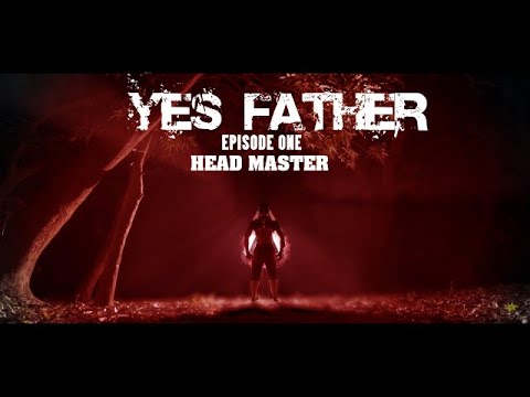 YES FATHER Episode 1: THE HEAD MASTER