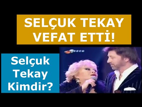 SELÇUK TEKAY VEFAT ETTİ! SELÇUK TEKAY KİMDİR?