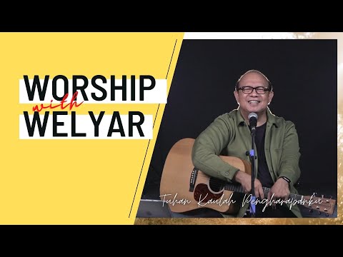 WORSHIP WITH WELYAR 09 APRIL 2021 | TUHAN KAULAH PENGHARAPANKU