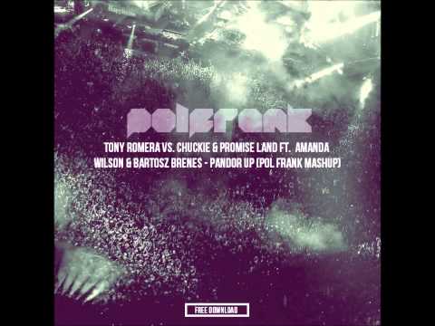 Tony Romera vs. Chuckie & Promise Land ft. Amanda Wilson - Pandor Up (Pol Frank Mashup)