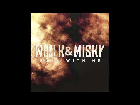 Whilk & Misky - Burn With Me (Official Audio)