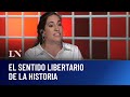 El Sentido Libertario De La Historia Camila Perochena En Odisea Argentina 10 11