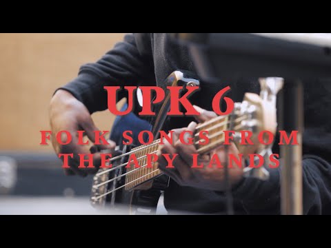 UPK 6 Documentary - Folks Songs From The APY Lands