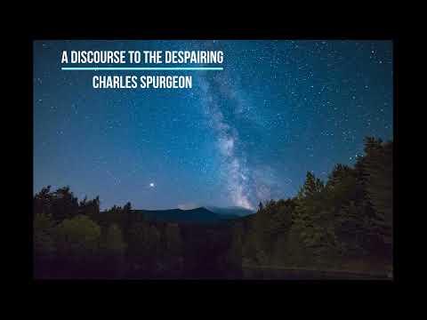 A Discourse to the Despairing by Charles Spurgeon