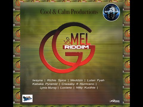 G & MEL RIDDIM (Mix) COOL & CALM PROD / Kabaka Pyramid, Luciano, Lutan Fyah, IWayne. Richie Spice.