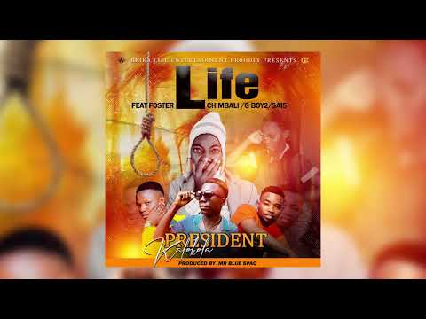 President Kalokola feat Sai5 x Gboy 2 x Foster Chimbali - LIFE [Official Music Audio]