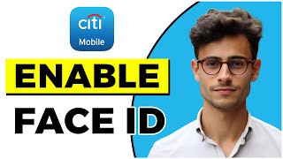 How to Enable Face ID on CITIBANK (Quick & Easy)
