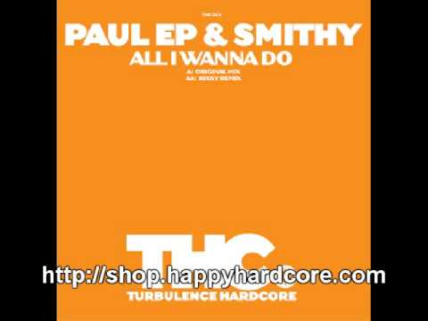 Paul EP & Smithy - All I Wanna Do (Original) clubland HTID THC012