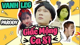 Giấc mộng ca sĩ - Vanh Leg