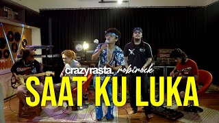 Download lagu CRAZYRASTA FT ROBIROCK - SAAT KU LUKA [LIVE SESSION] mp3