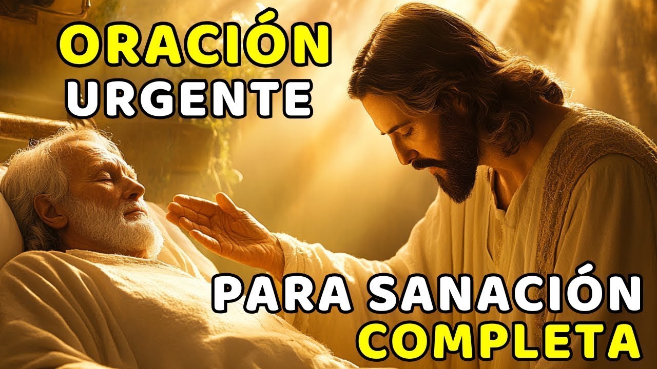 ORACIÓN URGENTE PARA SANACIÓN COMPLETA