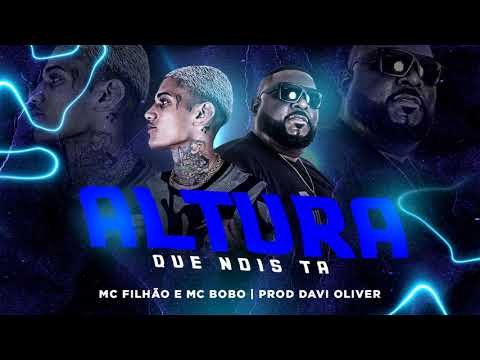 Mc Filhão e Mc Bobô ::: Altura que nois tá  [ Davi Oliver ]