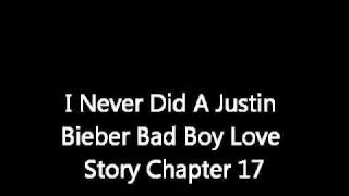 I Never Did Chapter 17 A Justin Bieber Bad Boy LOVE Story