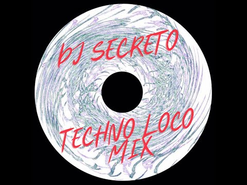 Dj Secreto - Techno Loco Mix