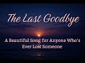 The Last Goodbye 💔 - A Heartfelt Song About Losing Someone You Love | Official Lyric Video