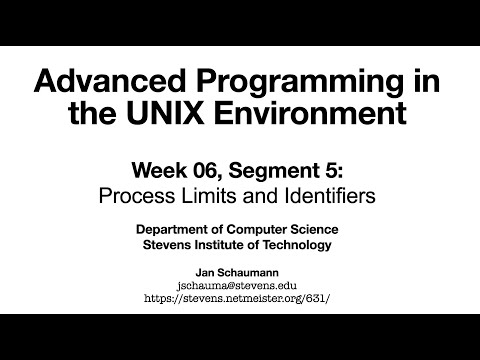 Advanced Programming in the UNIX Environment: Week 06, Segment 5 - Process Limits and Identifiers