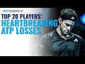 Every Top 20 Player's Most Heartbreaking ATP Loss ?