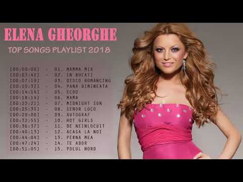 Elena Gheorghe Greatest Hits | Top Best Song Full Album  2018