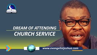 Dreams of Attending Church Service - Attending Someone&#39;s Church Programme