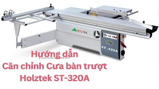 Hướng dẫn căn chỉnh Máy cưa bàn trượt Holztek ST-320A