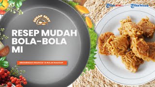 Resep Mudah Membuat Bola-bola Mi, Inovasi Olahan Mi Instan yang Cocok Dijadikan Cemilan