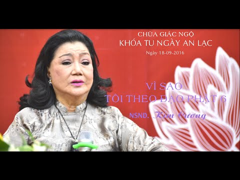 Vì Sao Tôi Theo Đạo Phật 6: NSND. Kim Cương