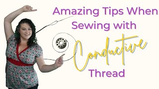 Amazing Tips When Sewing with Conductive Thread- Let's get creating some amazing light-up projects!!
