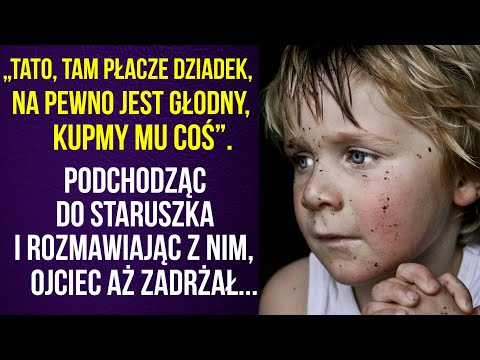 Tato, tam jest głodny dziadek. Podchodząc bliżej, ojciec był w szoku!