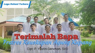 Download lagu Terimalah Bapa II Cipt : P. Yustin Genohon, SVD II Voc : Frater Keuskupan Agung Kupang mp3