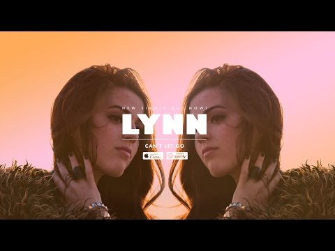 Lynn -  Can't Let Go [Official Music Video]
