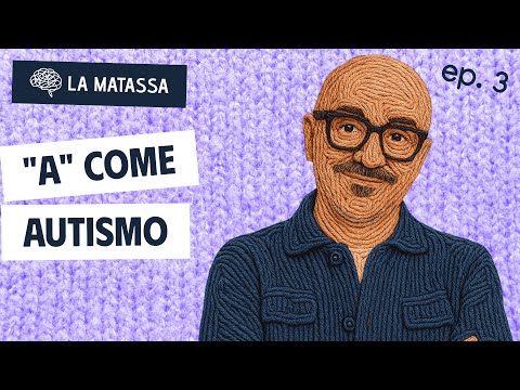Ep.3 S1 "A" come Autismo | La Matassa