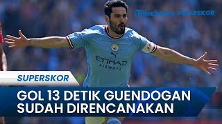 Sorotan Final Piala FA Man City Vs Man United: Gol Cepat 13 Detik Ilkay Guendogan Sudah Direncanakan