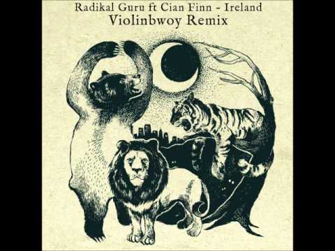 Radikal Guru ft Cian Finn - Ireland (Violinbwoy Remix + Dub Mix) *FREE DOWNLOAD