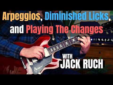 Digging Deeper Into The Blues - Arpeggios, Diminished Licks, and Playing The Changes with Jack Ruch