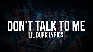 Lil Durk - Don&#39;t Talk To Me ft. Gunna &amp; Juice WRLD (Lyrics)