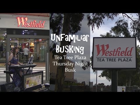 Unfamiliar Busking - A Tea Tree Plaza Shopping Centre Busk