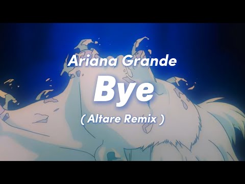 Ariana Grande - Bye ( Altare Remix ) SLOWED + REVERB