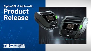 TSC Alpha-30L and 40L Mobile Printers Overview TSC Alpha-30L and 40L Mobile Printers Overview