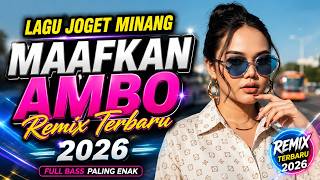 Download lagu LAGU JOGET MINANG - MAAFKAN AMBO - REMIX TERBARU 2026 mp3