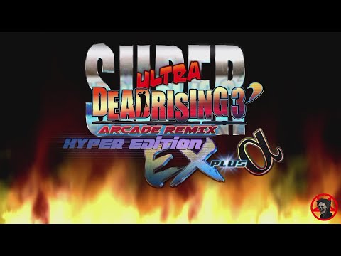 Super Ultra Dead Rising 3' Arcade Remix Hyper Edition EX Plus α